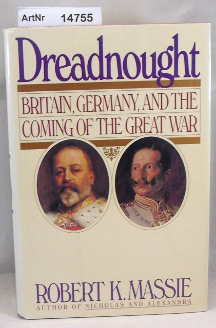 Massie, Robert K.  Dreadnought. Britain, Germany, and the Coming of the Great War. 