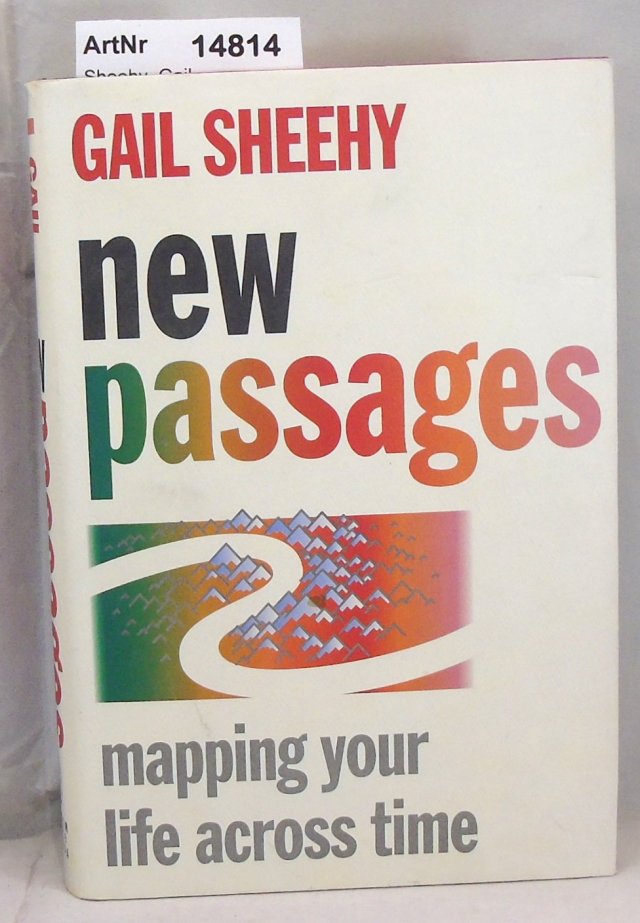 Sheehy, Gail  New Passages. Mapping your life across time 