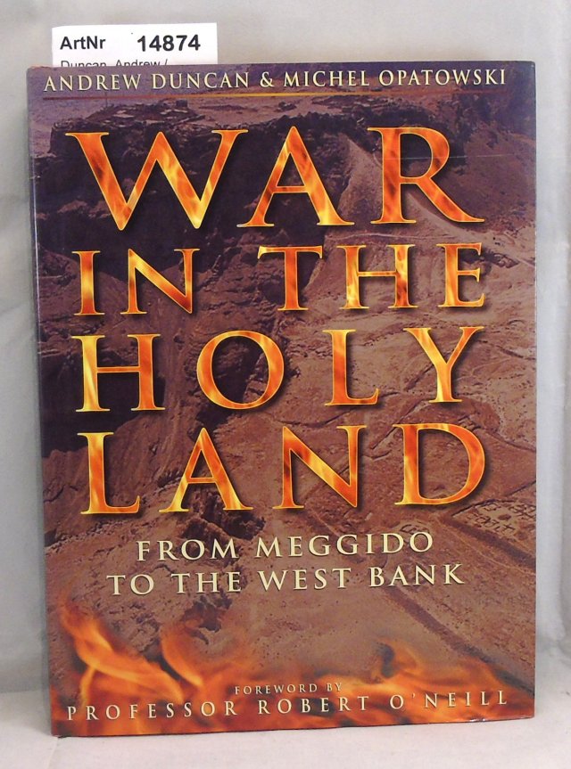 Duncan, Andrew / Michel Opatowski  War in the Holy Land. From Meggido to the West Bank 