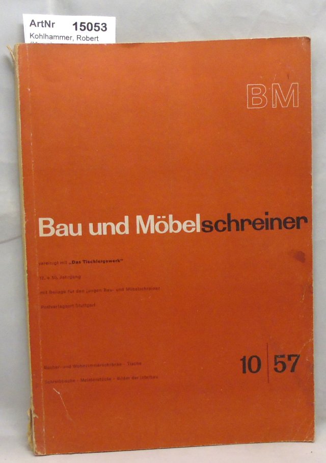 Kohlhammer, Robert (Hrsg.)  Bau und Möbelschreiner Heft 10 / 1957 