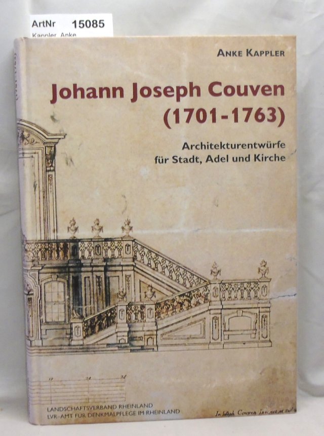 Kappler, Anke  Johann Joseph Couven (1701-1763). Architekturentwürfe für Stadt, Adel und Kirche 