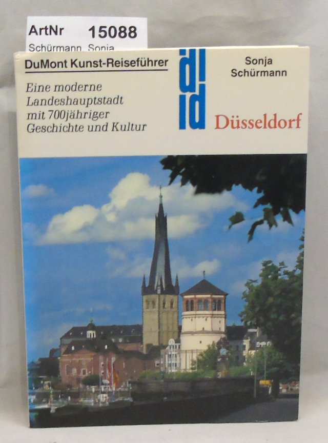 Schürmann, Sonja  Düsseldorf. Eine moderne Landeshauptstadt mit 700jähriger Geschichte und Kultur. 