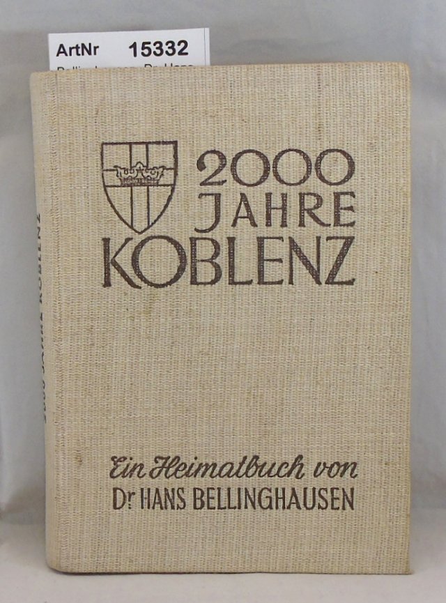 Bellinghausen, Dr. Hans  2000 Jahre Koblenz. Ein Heimatbuch 