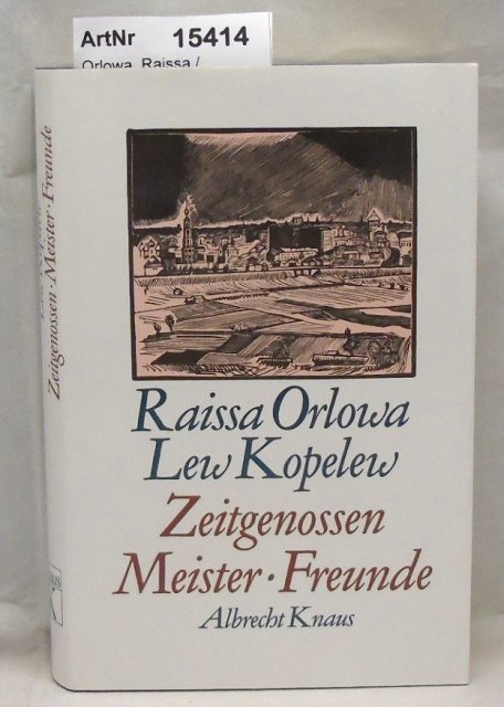 Orlowa, Raissa / Lew Kopelew  Zeitgenossen Meister Freunde 