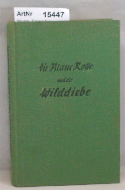 Wurm, Franz F.  Die Blaue Rotte unde die Wilddiebe. Geschichte eines Abenteuers. 