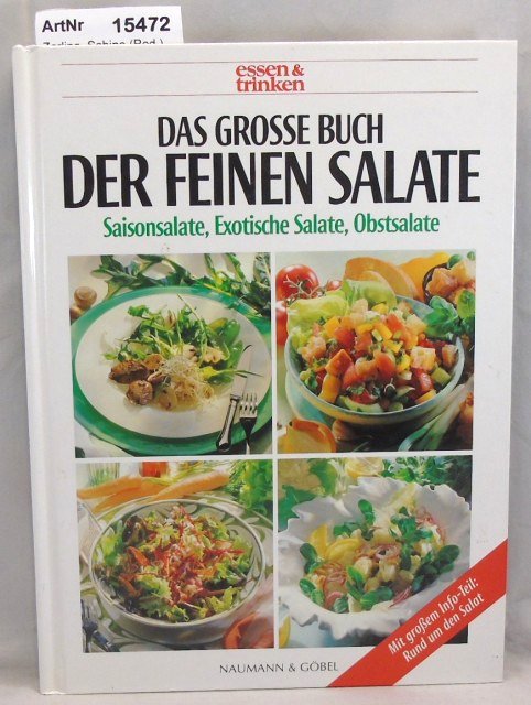 Zarling, Sabine (Red.)  Das grosse Buch der feinen Salate. Saisonsalate, Exotische Salate, Obstsalate 