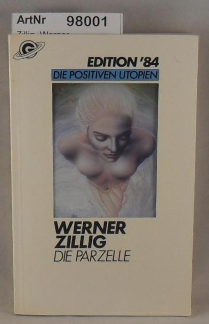 Zillig, Werner  Die Parzelle - Die positiven Utopien Band 2 - Edition '84 
