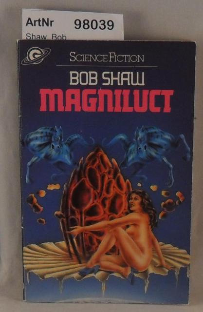 Shaw, Bob  Magniluct 