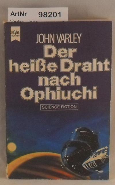 Varley, John  Der heiße Draht nach Ophiuchi 