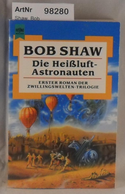 Shaw, Bob  Die Heißluft-Astronauten - 1. Band der Zwillingswelten-Trologie 