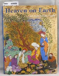 Piotrovsky, M. B. / J. M. Rogers  Heaven on Earth - Art from Islamic Lands 