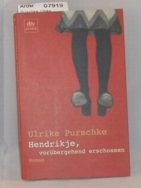 Purschke, Ulrike  Hendrikje, vorbergehend erschossen 
