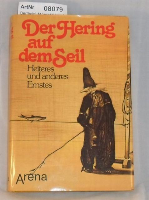 Berthold, Margot (Hrsg.)  Der Hering auf dem Seil - Heiteres und anderes Ernstes 