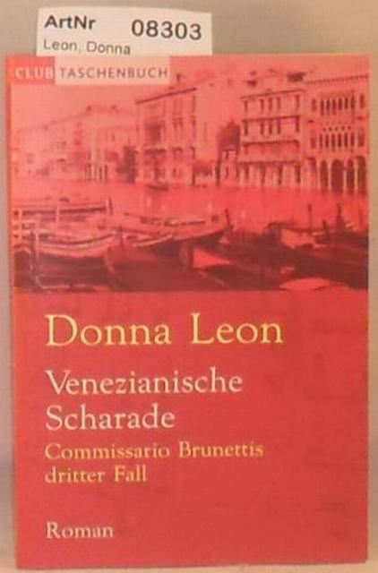 Leon, Donna  Venezianische Scharade - Commissario Brunettis dritter Fall 