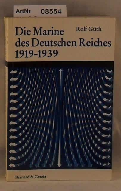 Gth, Rolf  Die Marine des Deutschen Reiches 1919 bis 1939 