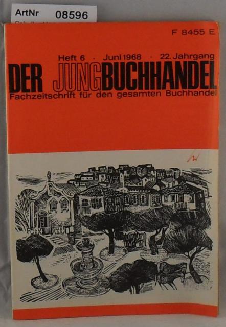 Schulte, Hans (Hrsg.)  Der Jungbuchhandel - Fachzeitschrift fr den gesamten Buchhandel - Heft 6, Juni 1968, 22. Jahrgang 