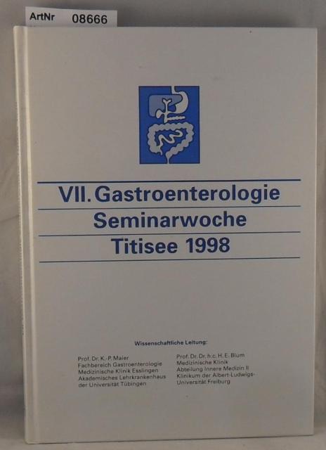 Maier, Prof. Dr. K.-P. / Prof. Dr. H. E. Blum  VII. Gastroenterologie Seminarwoche am Titisee 1998 