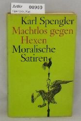 Spengler, Karl   Machtlos gegen Hexen - Moralische Satiren 