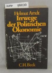 Arndt, Helmut  Irrwege der Politischen konomie - Die Notwendigkeit einer wirtschaftstheoretischen Revolution 