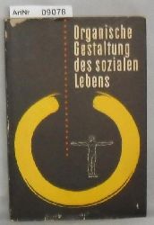 Schtz, Werner V.  Organische Gestaltung des sozialen Lebens 