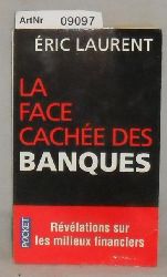 Laurent, Eric   La face cache des banques - scandales et rvlations sur les milieux financiers 