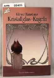 Khnemann, Ursula  Kleine Kunst aus Kristallglas-Kugeln 