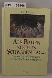 Maier, Ulrich  Als Baden noch in Schwaben lag ... Sagen in Baden-Wrttemberg und ihre historischen Hintergrnde 