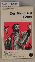 Strmer, Ernst  Der Mann aus Feuer - Franz Xaver - 1506 bis 1552, Aufbruch zu neuen Horizonten 