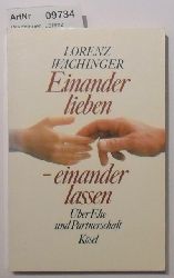 Wachinger, Lorenz  Einander lieben - einander lassen. ber Ehe und Partnerschaft 