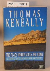 Keneally, Thomas  The Place Where Souls are Born - A Journey into the American Southwest 