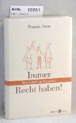 Stein, Hannes  Immer Recht haben! Der endgltige Ratgeber. 