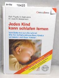 Kast-Zahn, Annette  Jedes Kind kann schlafen lernen: Vom Baby bis zum Schulkind - Wie Sie die Schlafprobleme Ihres Kindes vermeiden und lsen knnen. 