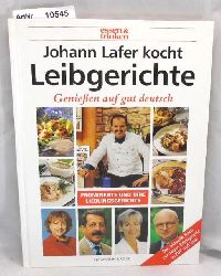 Lafer, Johann  Johann Lafer kocht Leibgerichte. Genieen auf gut deutsch. Prominente und ihre Lieblingsgerichte. 