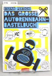 Pertschi, Stefan  Das grosse Autorennbahn Bastelbuch 