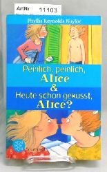 Naylor, Phyllis Reynolds  Peinlich, peinlich, Alice & Heute schon geksst, Alice? 2 Bnde in einem Buch. 