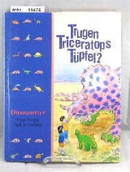 Tlle, Marianne   Trugen Triceatops Tffel? Dinosaurier. Erste Fragen und Antworten. 