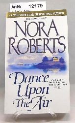 Roberts, Nora  Dance Upon The Air. First in the bewitching new Three Sisters Island trilogy 
