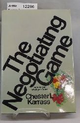 Karrass, Chester L.   The Negotiating Game. How to get what you want 