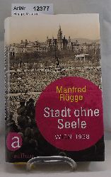 Flgge, Manfred  Stadt ohne Seele. Wien 1938 