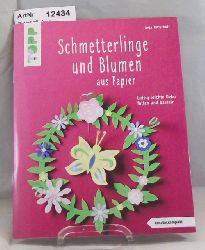 Ritterhoff, Anja  Schmetterlinge und Blumen aus Papier. Luftig-leichte Deko falten und basteln. 