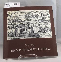 Tauch, Max   Neuss und der Klner Krieg. Clemens-Sels-Museum Neuss  Ausstellung 29. Juni - 14. September 1986 