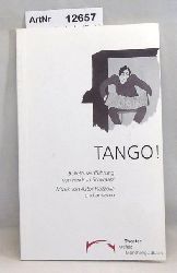 Bernau, Frederike (Red.)  Tango! Balletturauffhrung von Heidrun Schwaarz. Musik von Astor Piazzolla und anderen 