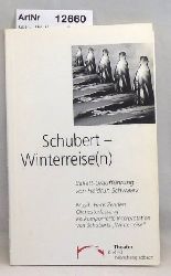 Mika, Wolfgang (Red.)  Schubert - Winterreise(n). Ballett-Urauffhrung von Heidrun Schwaarz 