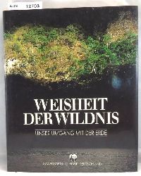 Lieckfeld, Claus-Peter  Weisheit der Wildnis. Unser Umgang mit der Erde 