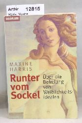 Harris, Maxine  Runter vom Sockel. ber die Befreiung von Weiblichkeitsidealen. 