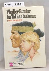 Gessner, Lynn  Weier Bruder im Tal der Indianer 