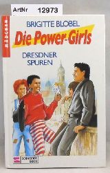 Blobel, Brigitte  Die Power Girls / Dresdner Spuren 