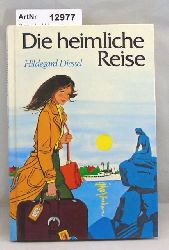 Diessel, Hildegard  Die heimliche Reise 