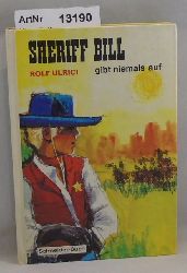 Ulrici, Rolf  Sheriff Bill gibt niemals auf 