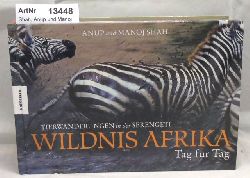 Shah, Anup und Manoj  Wildnis Afrika Tag fr Tag. Tierwanderungen in der Serengeti 